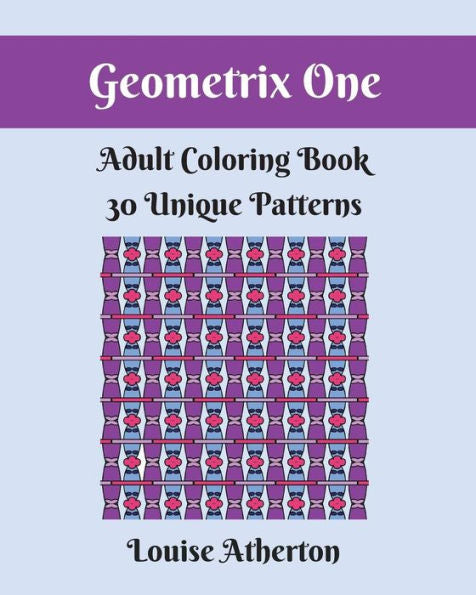 Geometrix One: An Adult Coloring Book