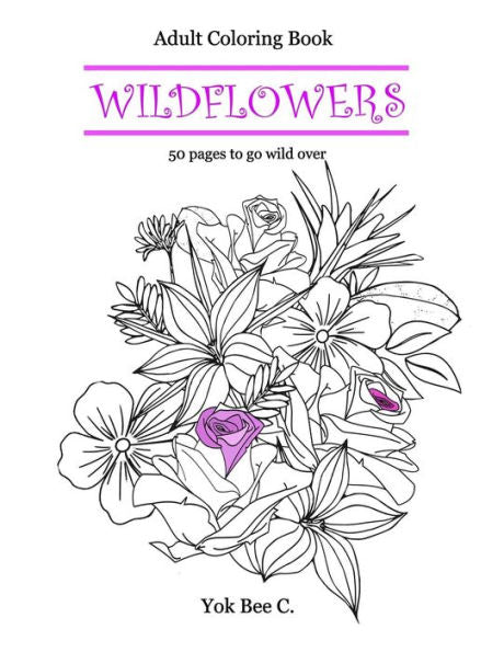Wildflowers: Go Wild With 50 Creative Coloring Pages