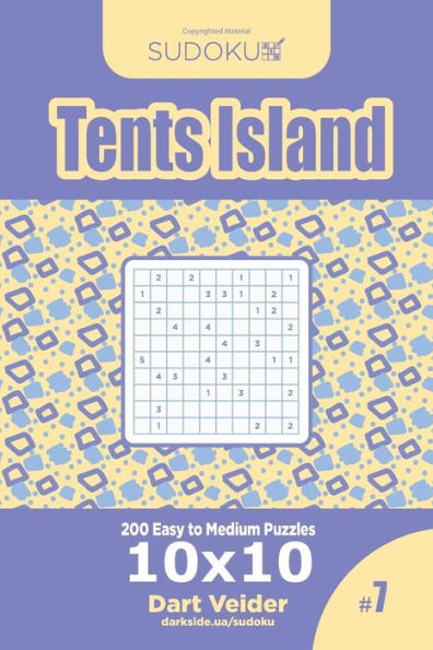 Sudoku Tents Island - 200 Easy To Medium Puzzles 10X10 (Volume 7)