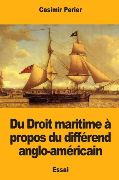 Du Droit Maritime A Propos Du Differend Anglo-Americain (French Edition)