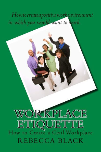 Workplace Etiquette: How To Create A Civil Workplace