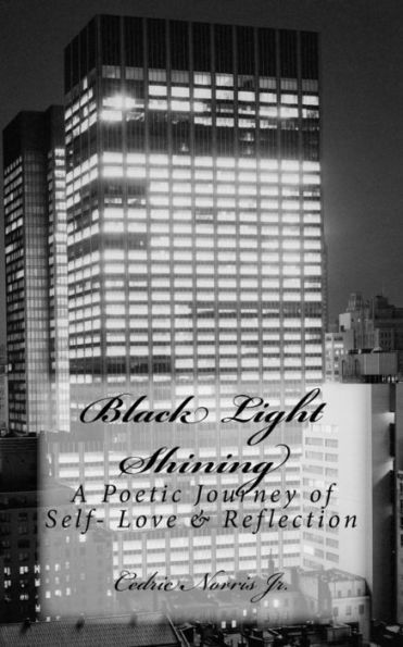 Black Light Shining: A Poetic Journey Of Self- Love & Reflection