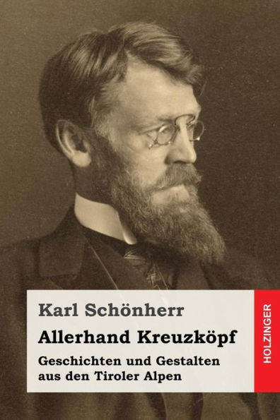 Allerhand Kreuzkopf: Geschichten Und Gestalten Aus Den Tiroler Alpen (German Edition)