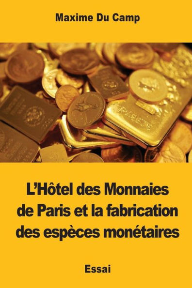 L’Hôtel Des Monnaies De Paris Et La Fabrication Des EspEces Monétaires (French Edition)