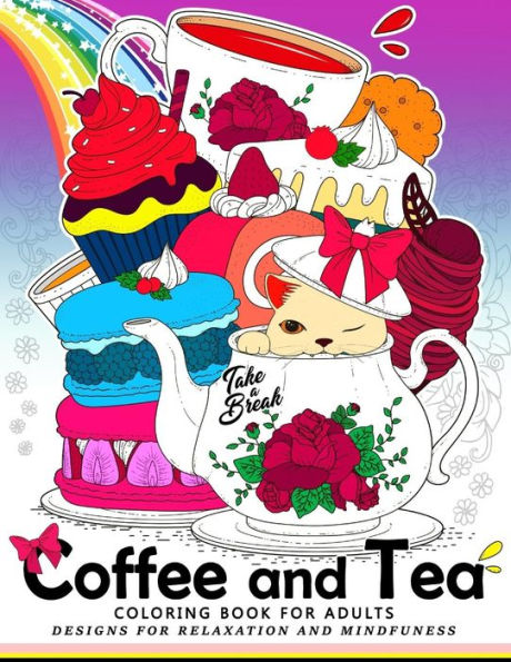 Coffee And Tea Coloring Book For Adults: Drink Your Coffee Or Tea With Animals And Flower In The Garden