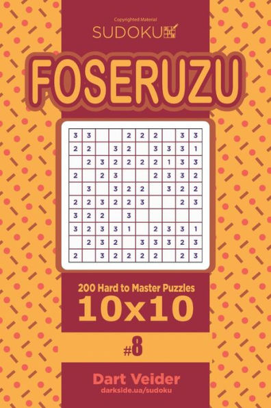 Sudoku Foseruzu - 200 Hard To Master Puzzles 10X10 (Volume 8)