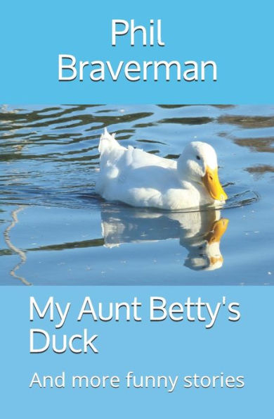 My Aunt Betty's Duck: And More Funny Stories