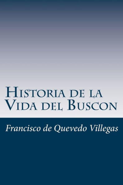 Historia De La Vida Del Buscon (Spanish) Edition (Spanish Edition)