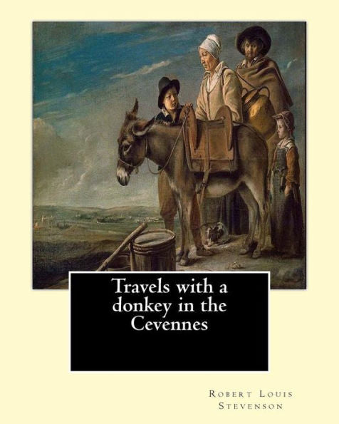 Travels With A Donkey In The Cevennes By: Robert Louis Stevenson, Illustrated By: Walter Crane (15 August 1845 – 14 March 1915): Travels With A ... A Pioneering Classic Of Outdoor Literature.