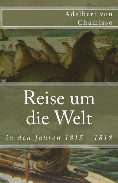 Reise Um Die Welt In Den Jahren 1815 - 1818 (Klassiker Der Weltliteratur) (German Edition)