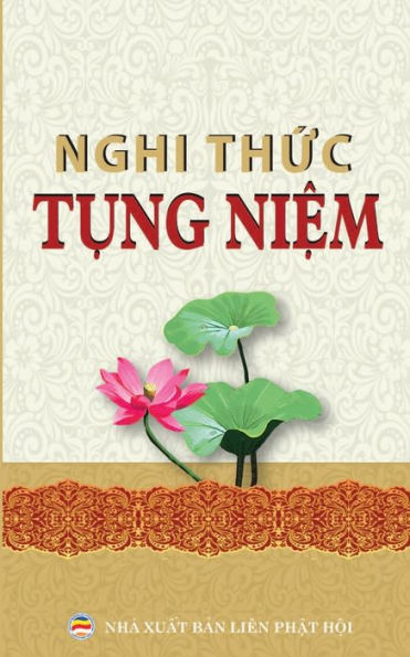 Nghi Th?C T?Ng Ni?M Thông D?Ng: Cac Nghi Th?C Và Kinh T?Ng Ph? Thông Cho Ngu?I Ph?T T? (Vietnamese Edition) - 9781545456972