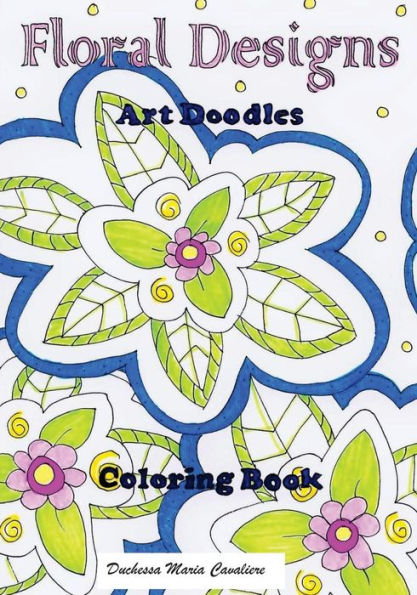 Floral Designs: Art Doodles Coloring Book
