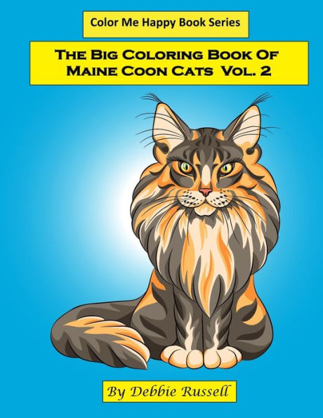 The Big Coloring Book Of Maine Coon Cats - Volume 2: 40 Amazing Maine Coon Coloring Pages! (Color Me Happy)