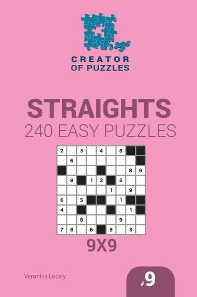 Creator Of Puzzles - Straights 240 Easy Puzzles 9X9 (Volume 9)