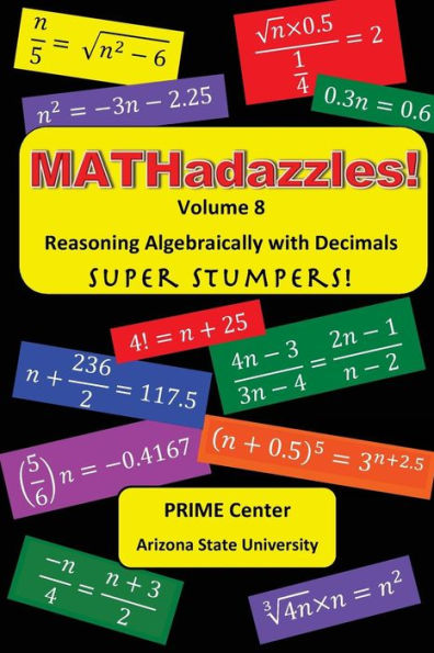 Mathadazzles Volume 8: Reasoning Algebraically With Decimals
