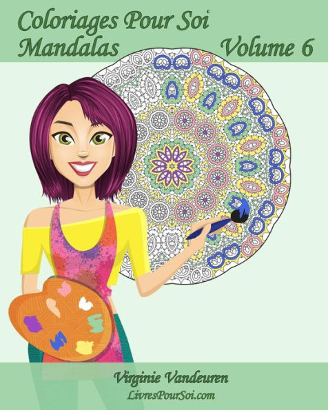 Coloriages Pour Soi - Mandalas - Volume 6: 25 Mandalas Anti-Stress ? Colorier (French Edition)