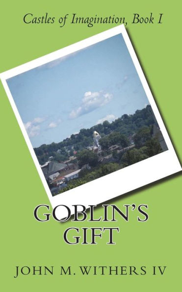 Goblin's Gift (Castles Of Imagination) (Volume 1)