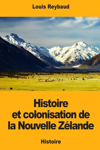 Histoire Et Colonisation De La Nouvelle Zélande (French Edition)