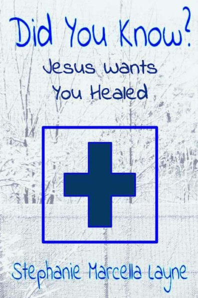 Did You Know:: Jesus Wants You Healed