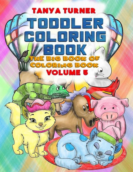 Toddler Coloring Book: The Big Book Of Coloring Book (Toddler Coloring Book Series) - 9781545496985