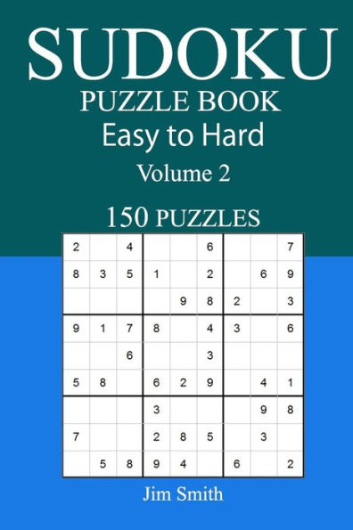 150 Puzzles Sudoku Puzzle Book Easy To Hard Volume 2