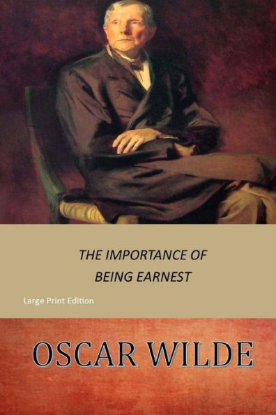 The Importance Of Being Earnest: Large Print - 9781545499948