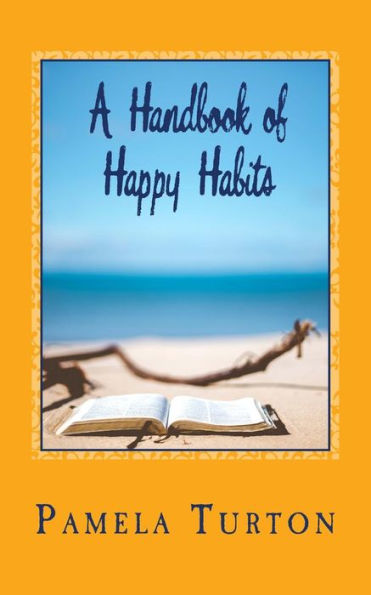 A Handbook Of Happy Habits