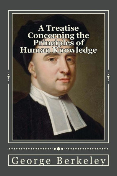 A Treatise Concerning The Principles Of Human Knowledge - 9781545503393