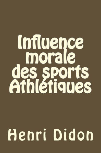 Influence Morale Des Sports Athl?tiques (French Edition)