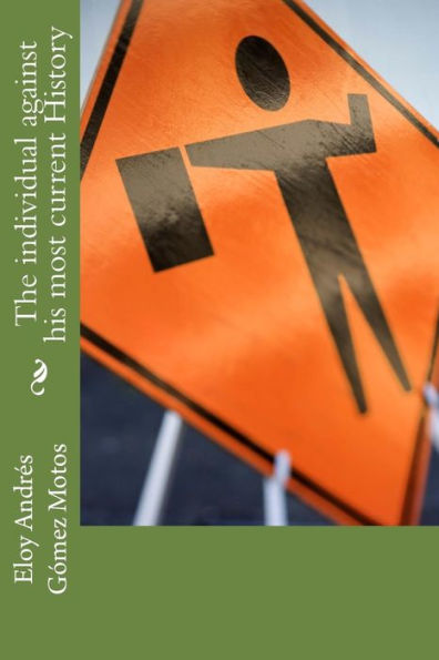 The Individual Against His Most Current History - 9781545516324