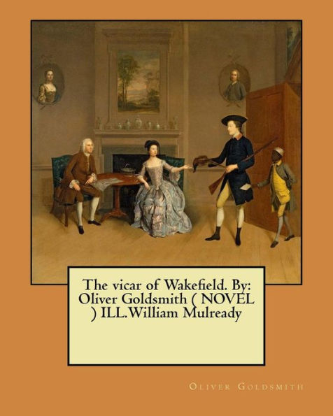 The Vicar Of Wakefield. By: Oliver Goldsmith ( Novel ) Ill.William Mulready