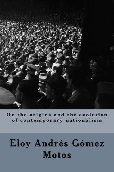 On The Origins And The Evolution Of Contemporary Nationalism