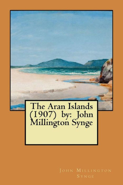 The Aran Islands (1907) By: John Millington Synge