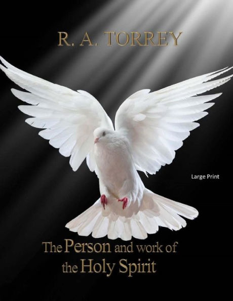 The Person And Work Of The Holy Spirit: Large Print