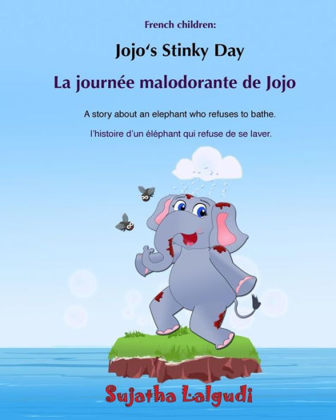 Bilingual French Children: Jojo's Stinky Day: Bathtime Book, Children's Picture Book English-French (Bilingual Edition), An Elephant Book, French For ... For Children: Jojo Series) (French Edition)