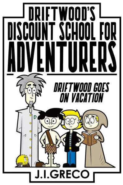 Driftwood's Discount School For Adventurers: Driftwood Takes A Vacation