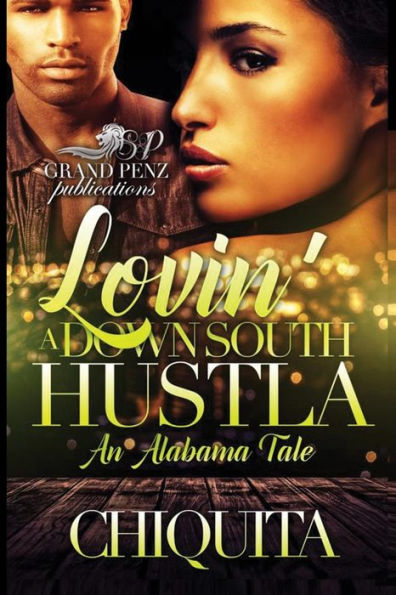 Lovin' A Down South Hustla: An Alabama Tale