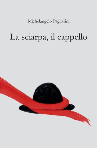 La Sciarpa, Il Cappello (Italian Edition)