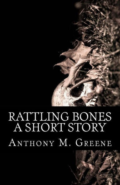 Rattling Bones: A Short Story