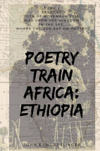Poetry Train Africa: Ethiopia 5: Lesotho (Way Upon The Kingdom In The Sky)