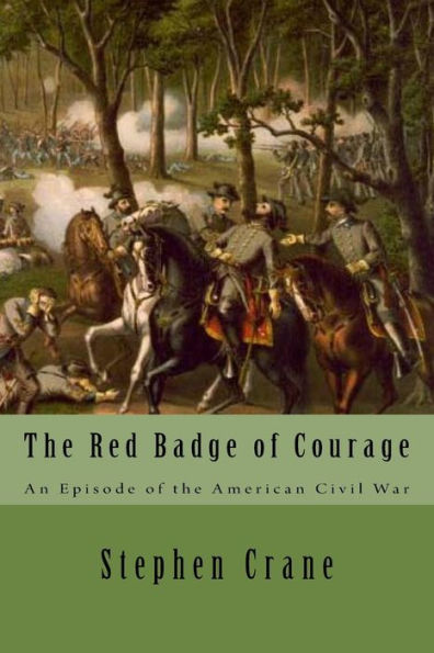 The Red Badge Of Courage: An Episode Of The American Civil War - 9781545553053