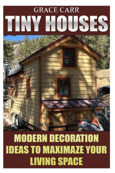 Tiny Houses: Modern Decoration Ideas To Maximaze Your Living Space