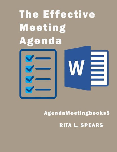 The Effective Meeting Agenda: How To Organize And Cover All Your Meeting Agenda Contents Completely. (Meetingagendabooks) - 9781545558522