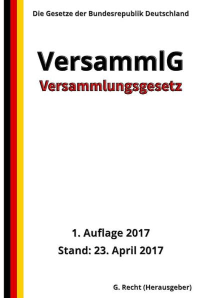 Versammlungsgesetz - Versammlg, 1. Auflage 2017 (German Edition)