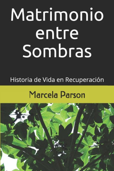 Matrimonio Entre Sombras: Historia De Vida En Recuperación (Historias De Vida En Recuperación) (Spanish Edition)