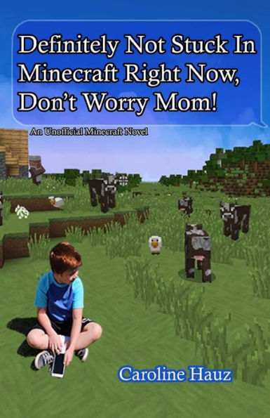 Definitely Not Stuck In Minecraft Right Now, Don't Worry Mom!