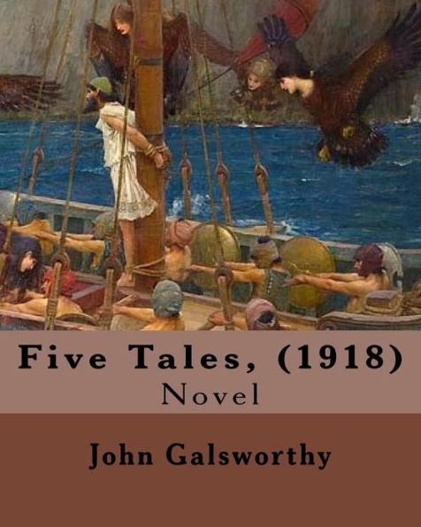 Five Tales, (1918). By: John Galsworthy: Novel