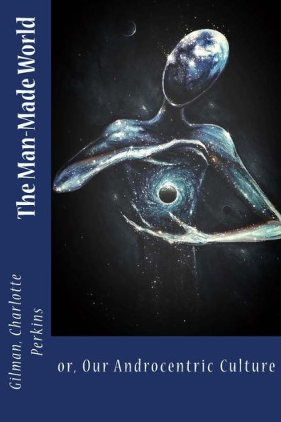 The Man-Made World: Or, Our Androcentric Culture - 9781545573969