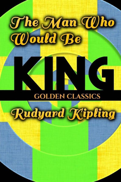 The Man Who Would Be King (Golden Classics)