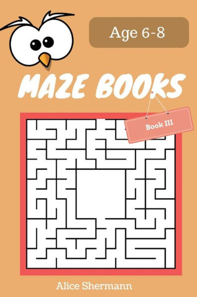 Maze Book For Kids Ages 6-8 Book Iii: 50 Maze Puzzle Games To Boost Kids' Brain, Pocket Size 6X9 Inch, Large Print (Volume 3)